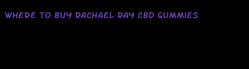 where to buy rachael ray cbd gummies