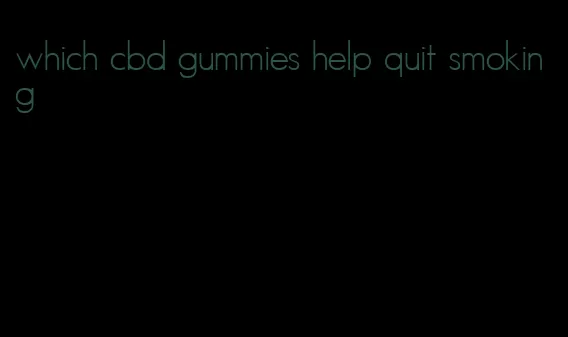 which cbd gummies help quit smoking