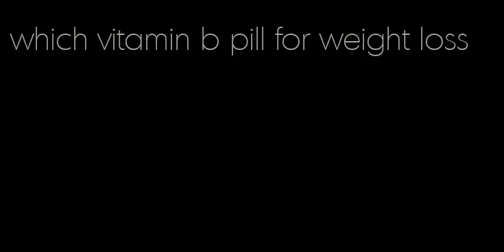 which vitamin b pill for weight loss