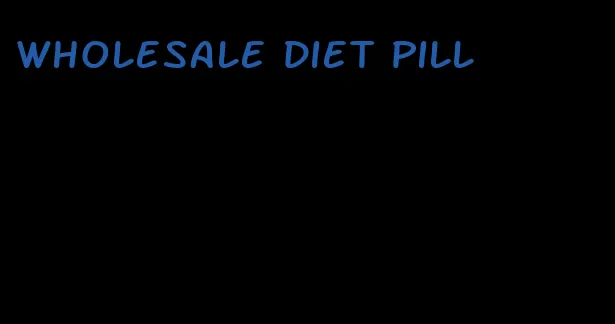 wholesale diet pill