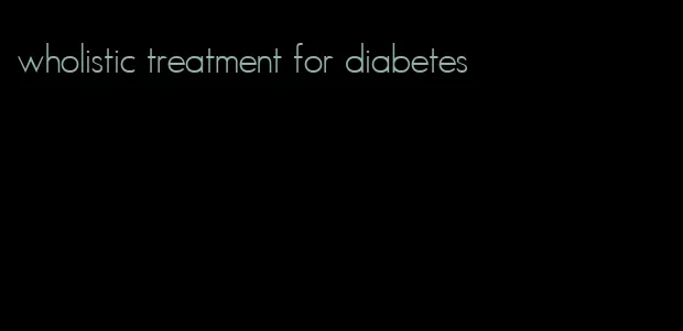 wholistic treatment for diabetes
