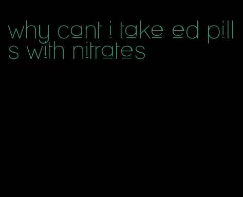 why cant i take ed pills with nitrates