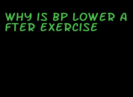 why is bp lower after exercise
