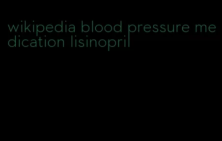 wikipedia blood pressure medication lisinopril