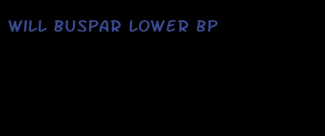 will buspar lower bp