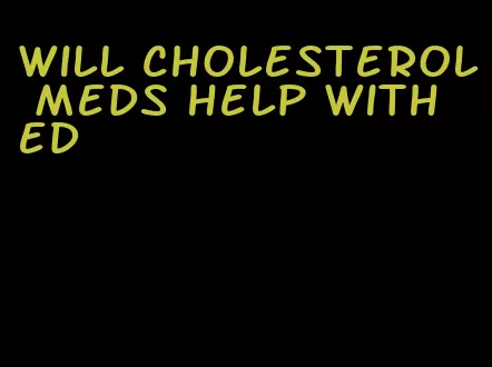 will cholesterol meds help with ed