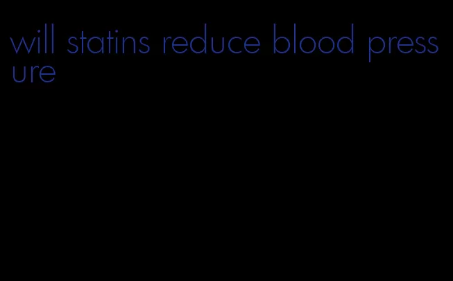 will statins reduce blood pressure