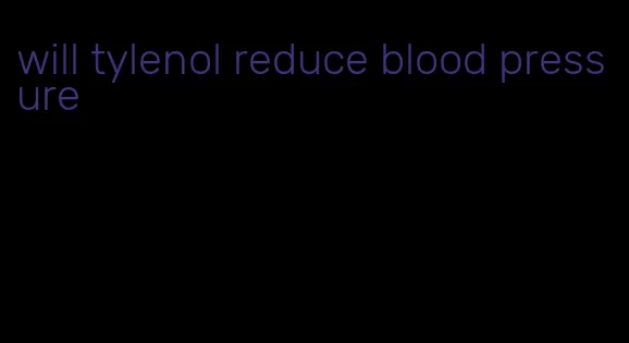 will tylenol reduce blood pressure
