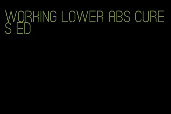 working lower abs cures ed