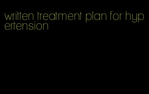 written treatment plan for hypertension