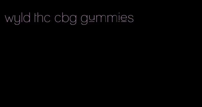 wyld thc cbg gummies