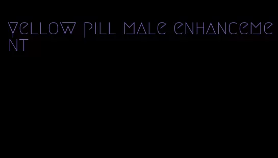 yellow pill male enhancement