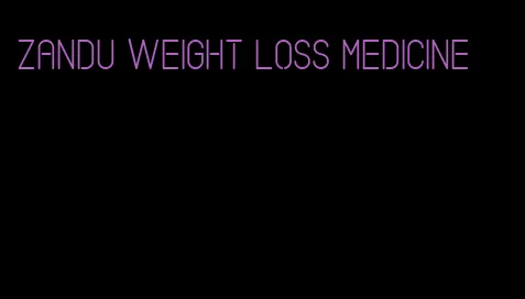 zandu weight loss medicine