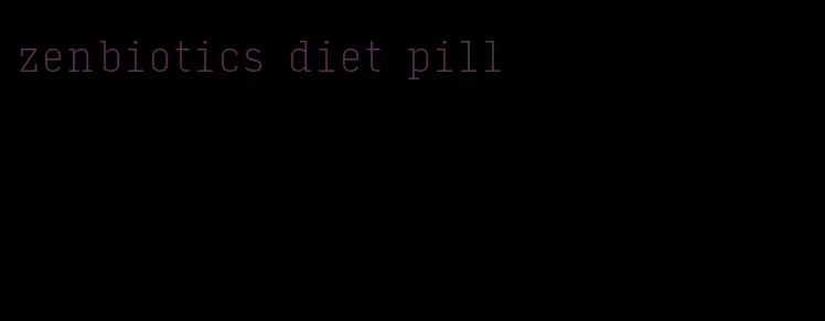 zenbiotics diet pill