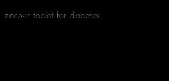 zincovit tablet for diabetes