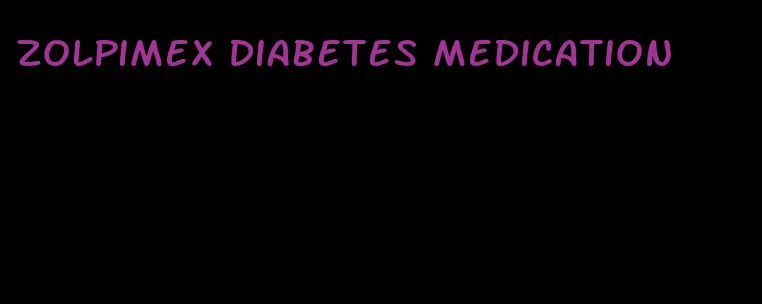 zolpimex diabetes medication